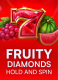 Fruity Diamonds Hold and Spin