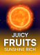 Juicy Fruits Sunshine Rich