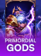 Primordial Gods