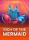 Rich Of The Mermaid