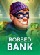 Robbed Bank