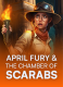 April Fury And The Chamber Of Scarabs