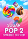 Sugar Pop 2: Double Dipped