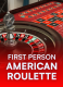 First Person American Roulette