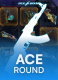 Ace Round