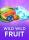 Wild Wild Fruit