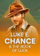 Luke E. Chance and the Book of Luck