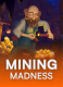 Mining Madness