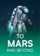 To Mars and Beyond