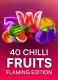 40 Chilli Fruits Flaming Edition