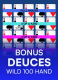 Bonus Deuces Wild 100 Hand