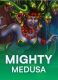Mighty Medusa