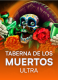 Taberna De Los Muertos Ultra