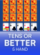Tens or Better 5 Hand