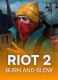Riot 2: Burn and Blow
