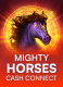 Mighty Horses: Cash Connect