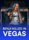 Benji Killed in Vegas