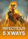 Infectious 5 xWays