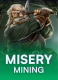 Misery Mining