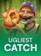 Ugliest Catch
