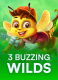 3 Buzzing Wilds