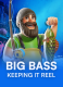 Big Bass – Keeping it Reel