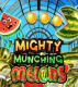 Mighty Munching Melons