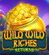 Wild Wild Riches Returns