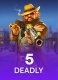 Deadly 5
