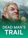 Dead Man’s Trail