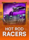 Hot Rod Racers