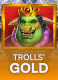 Trolls’ Gold