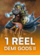 1 Reel Demi Gods II