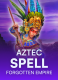 Aztec Spell – Forgotten Empire