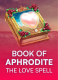 Book Of Aphrodite – The Love Spell
