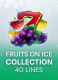 Fruits On Ice Collection – 40 Lines