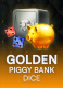 Golden Piggy Bank Dice