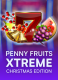 Penny Fruits Xtreme Christmas Edition