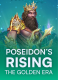Poseidon’s Rising – The Golden Era