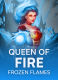 Queen Of Fire – Frozen Flames