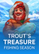 Trout’s Treasure – Fishing Season