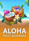 Aloha: Fruit Bonanza