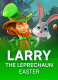 Larry the Leprechaun Easter