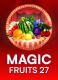 Magic Fruits 27
