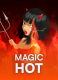 Magic Hot